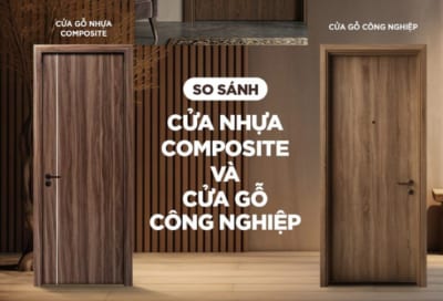 SO SÁNH CỬA NHỰA COMPOSITE VÀ CỬA GỖ CÔNG NGHIỆP